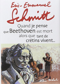 Quand je pense que Beethoven est mort alors que tant de crétins vivent... suivi de Kiki van...